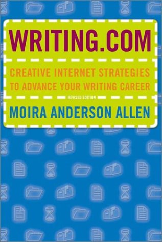 Stock image for Writing.com: Creative Internet Strategies to Advance Your Writing Career [Paperback] [Apr 01, 2003] Allen, Moira Anderson for sale by Devils in the Detail Ltd