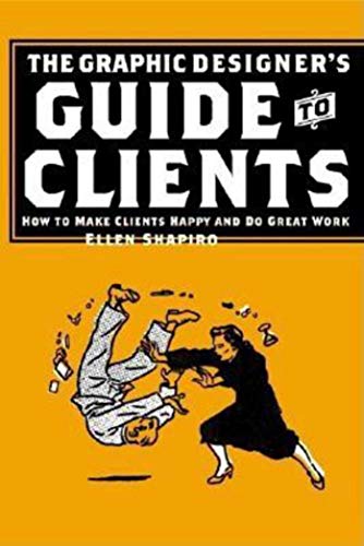 Imagen de archivo de Graphic Designer's Guide to Clients: How to Make Clients Happy and Do Great Work a la venta por Open Books
