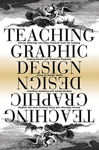 Beispielbild fr Teaching Graphic Design: Course Offerings and Class Projects from the Leading Graduate and Undergraduate Programs zum Verkauf von Wonder Book