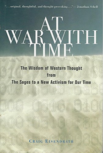 Beispielbild fr At War with Time : The Wisdom of Western Thought from the Sages to a New Activism for Our Age zum Verkauf von Better World Books