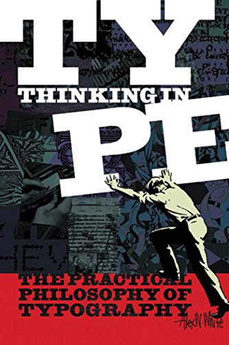 Thinking in Type: The Practical Philosophy of Typography (9781581153842) by White, Alex W.