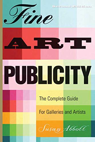 9781581154016: Fine Art Publicity: The Complete Guide for Artists, Galleries and Museums (Business and Legal Forms): The Complete Guide for Galleries and Artists