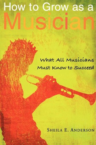 Stock image for How to Grow as a Musician: What All Musicians Must Know to Succeed for sale by Books of the Smoky Mountains