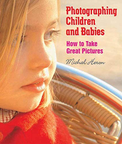 Beispielbild fr Photographing Children and Babies: How to Take Great Pictures zum Verkauf von SecondSale