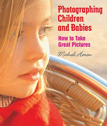 Stock image for Photographing Children and Babies: How to Take Great Pictures for sale by SecondSale