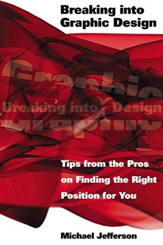 Beispielbild fr Breaking into Graphic Design : Tips from the Pros on Finding the Right Position for You zum Verkauf von Better World Books