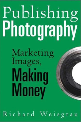 Stock image for Publishing Photography: Marketing Images, Making Money for sale by Wonder Book