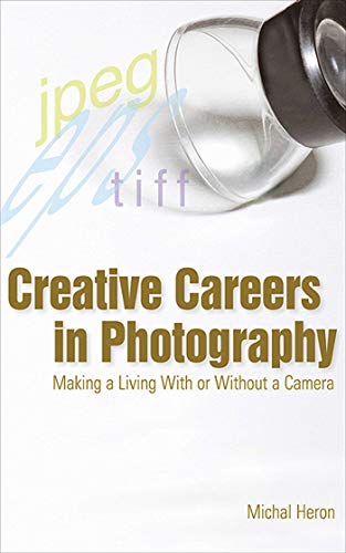 Stock image for Creative Careers in Photography: Making a Living with or Without a Camera for sale by ThriftBooks-Atlanta