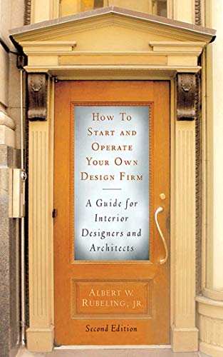 Stock image for How to Start and Operate Your Own Design Firm : A Guide for Interior Designers and Architects, Second Edition for sale by Better World Books