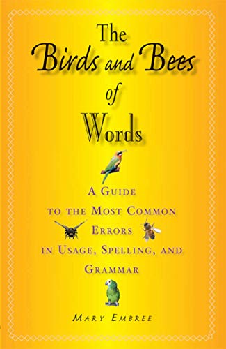 Beispielbild fr The Birds and Bees of Words: A Guide to the Most Common Errors in Usage, Spelling, and Grammar zum Verkauf von Wonder Book