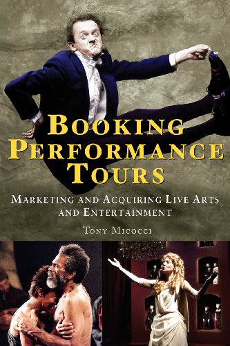 Stock image for Booking Performance Tours: Marketing and Acquiring Live Arts and Entertainment for sale by HPB Inc.