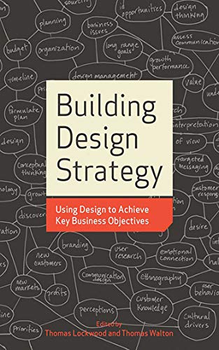 Building Design Strategy: Using Design to Achieve Key Business Objectives (9781581156539) by Lockwood, Thomas; Walton, Thomas