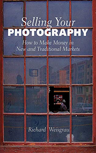 Stock image for Selling Your Photography: How to Make Money in New and Traditional Markets for sale by ThriftBooks-Dallas