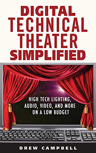 Imagen de archivo de Digital Technical Theater Simplified: High-Tech Lighting, Audio, Video, and More on a Low Budget a la venta por Goodwill Southern California