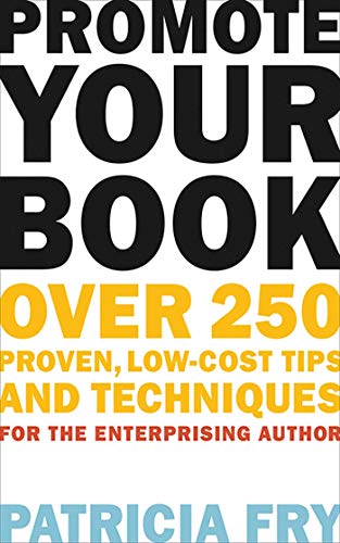 Beispielbild fr Promote Your Book : Over 250 Proven, Low-Cost Tips and Techniques for the Enterprising Author zum Verkauf von Better World Books