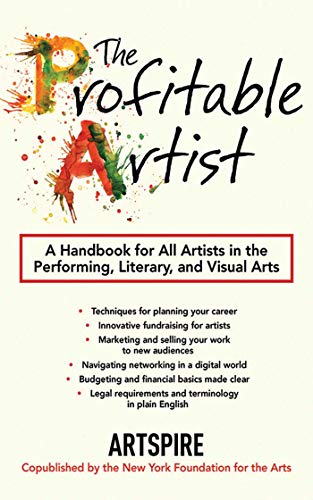 Stock image for The Profitable Artist : A Handbook for All Artists in the Performing, Literary, and Visual Arts for sale by Better World Books: West