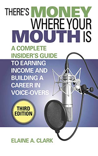 Imagen de archivo de There's Money Where Your Mouth Is: A Complete Insider's Guide to Earning Income and Building a Career in Voice-Overs a la venta por SecondSale