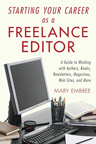 Stock image for Starting Your Career as a Freelance Editor: A Guide to Working with Authors, Books, Newsletters, Magazines, Websites, and More for sale by Goodwill