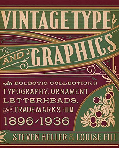 Imagen de archivo de Vintage Type and Graphics: An Eclectic Collection of Typography, Ornament, Letterheads, and Trademarks from 1896 to 1936 a la venta por Half Price Books Inc.