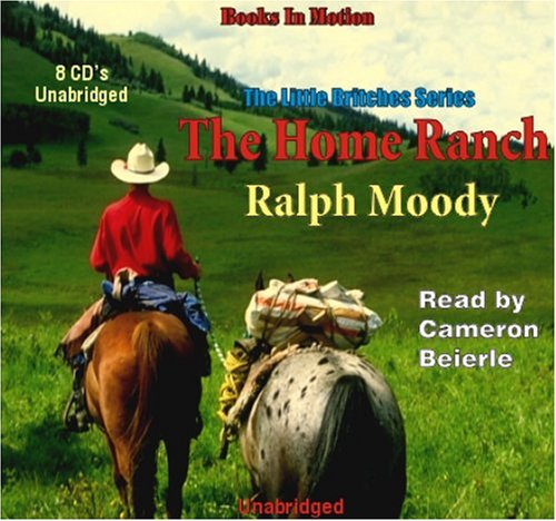 The Home Ranch (Little Britches) by Ralph Moody, (Little Britches Series, Book 3) from Books In Motion.com (9781581162295) by Ralph Moody