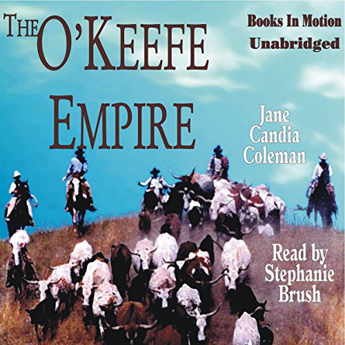 The O'Keefe Empire by Jane Candia Coleman from Books In Motion.com (9781581164466) by Jane Candia Coleman