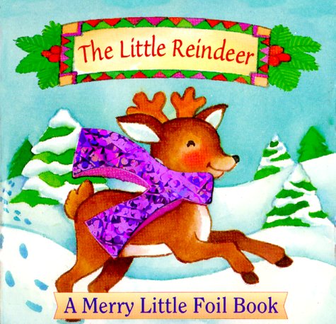 9781581170108: The Little Reindeer (Merry Little Foil Books)