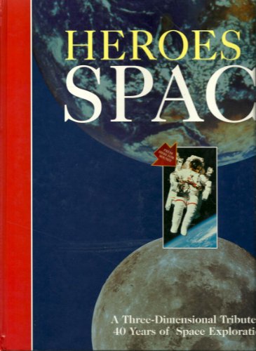 Stock image for Heroes of Space: A Three-Dimensional Tribute to 40 Years of Space Exploration for sale by Rose's Books IOBA