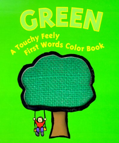 Imagen de archivo de Green: A Touchy Feely First Words Color Book a la venta por Once Upon A Time Books