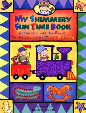 Stock image for My Shimmery Fun Time Book: At the Zoo, at the Beach, on the Farm, My Toys, Dress Up for sale by Wonder Book