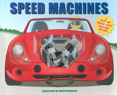 Speed Machines (A Pop-up Book With Moving Gears) - Robinson, Keith (Illustrations)