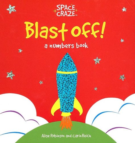 Blast Off!: A Numbers Books (Space Craze) - Alise Robinson; Illustrator-Carin Reich
