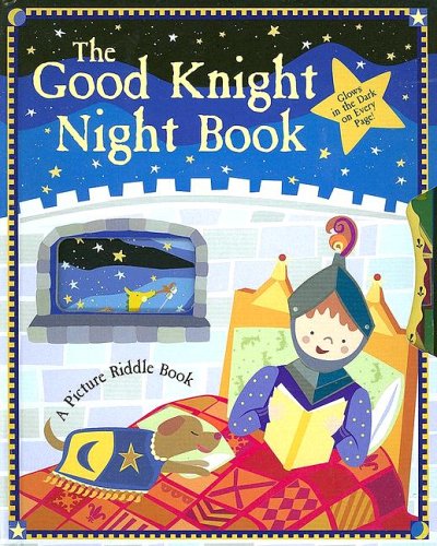 Beispielbild fr The Good Knight Night Book: A Picture Riddle Book [With Glow in the Dark Pages] zum Verkauf von ThriftBooks-Dallas