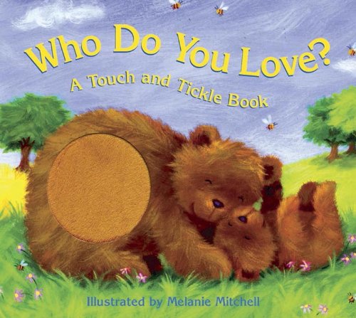 9781581174571: Who Do You Love?: A Touch and Feel Book