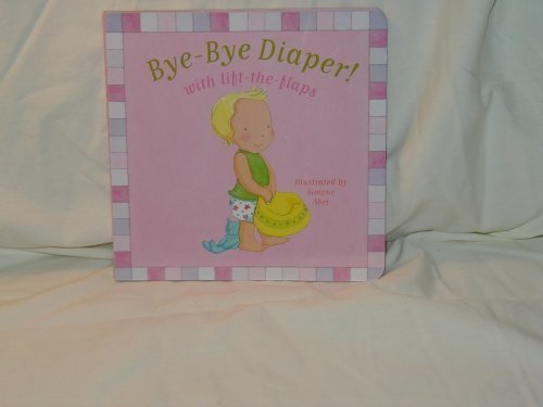 Beispielbild fr Bye-Bye Diaper! (with lift-the-flaps) zum Verkauf von Your Online Bookstore