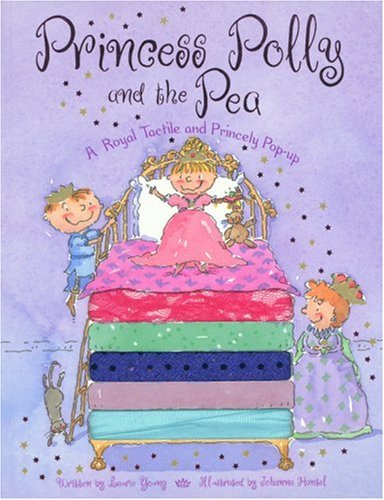 Princess Polly and the Pea: A Royal Tactile and Princely Pop-up (9781581175585) by Young, Laurie