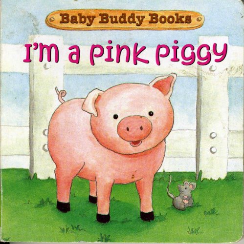 Stock image for I'm a Pink Piggy (Babby Buddy Books) for sale by ThriftBooks-Dallas
