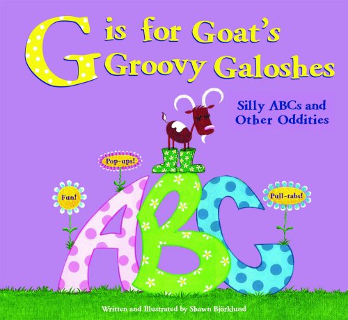 9781581177831: G is for Goat's Groovy Galoshes (Silly ABCs and Other Oddities)