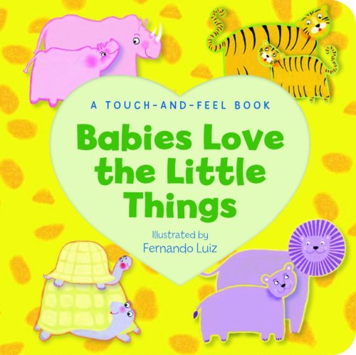 Beispielbild fr Babies Love the Little Things (A Touch Feel Book) zum Verkauf von Ebooksweb