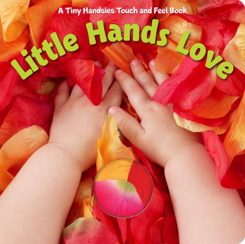 Beispielbild fr Little Hands Love (A Tiny Handsies Touch and Feel Book) zum Verkauf von SecondSale