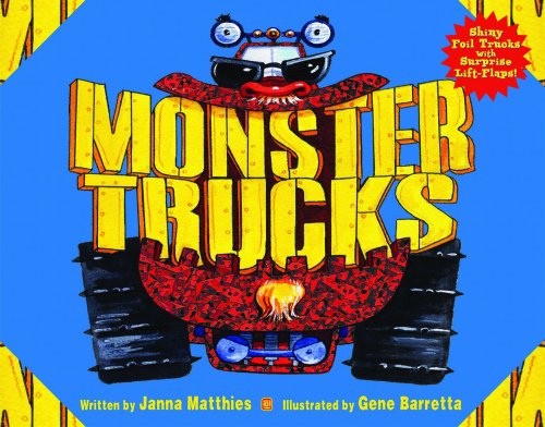 Stock image for Monster Trucks (A Lift-the-Flap and Foil Book) by Janna Matthies (2009) Hardcover for sale by Goodwill of Colorado