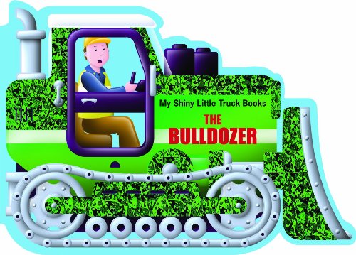 9781581178586: The Bulldozer (My Shiny Little Truck Books)
