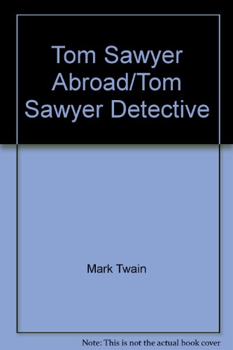 Imagen de archivo de Tom Sawyer Abroad/Tom Sawyer Detective a la venta por ThriftBooks-Dallas