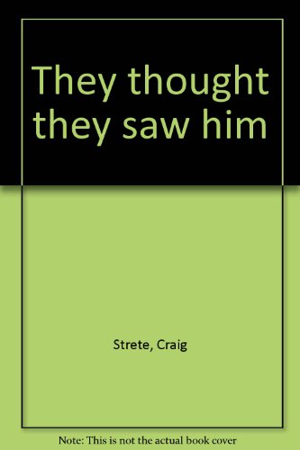 They thought they saw him (9781581209693) by Strete, Craig