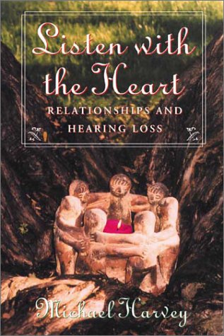 Beispielbild fr Listen with the Heart: Relationships and Hearing Loss zum Verkauf von ThriftBooks-Dallas