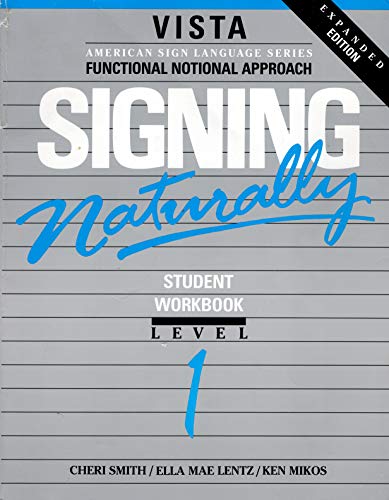 Imagen de archivo de Signing Naturally: Student Workbook, Level 1 (Vista American Sign Language: Functional Notation Approach) a la venta por Your Online Bookstore