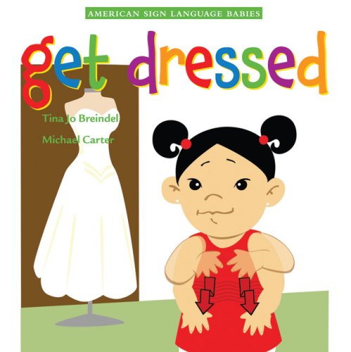 Beispielbild fr Get Dressed (American Sign Language Babies series) zum Verkauf von Decluttr