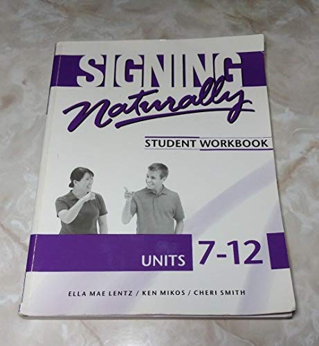 Imagen de archivo de Signing Naturally Student Workbook, Units 7-12 a la venta por BooksRun