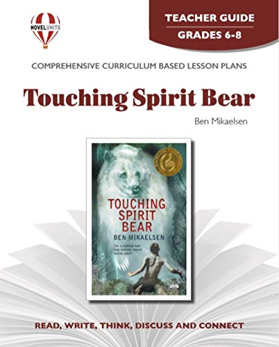 Touching Spirit Bear - Teacher Guide by Novel Units (9781581305272) by Novel Units