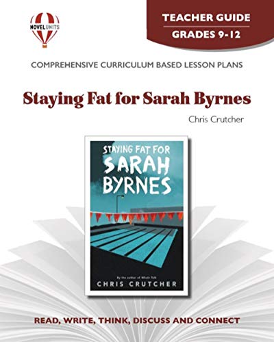 Staying Fat for Sarah Byrnes - Teacher Guide by Novel Units (9781581305708) by Novel Units