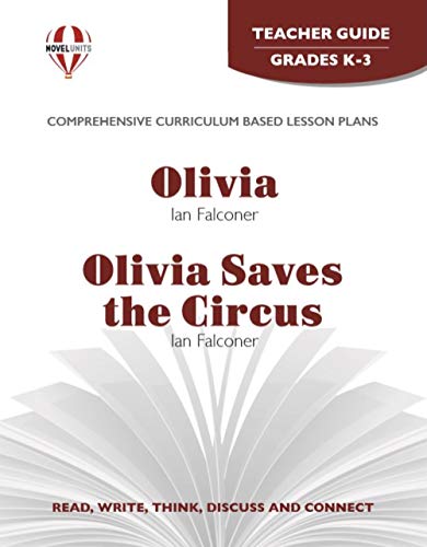 Olivia; Olivia Saves the Circus - Teacher Guide by Novel Units (9781581307528) by Novel Units